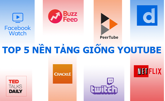 top 5 nền tảng giống yotube